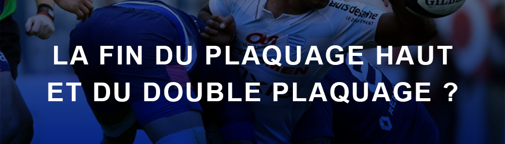 Lire la suite à propos de l’article La fin du plaquage haut et du double plaquage ?